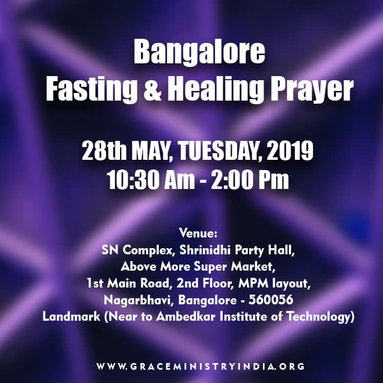 Join the Healing & Deliverance Prayer by Grace Ministry organised at Srinidhi Party Hall, MPM Layout, Nagarbhavi, Bangalore on May 28th, 2019. Come and expect to receive a touch from God.